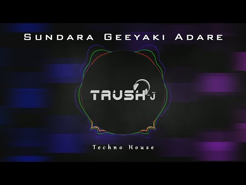 Sundara-Geeyaki-Adare | K-Sujeewa | (Techno House) | DJ TrUsH Re-Mix |  (TrUsH Jay) | 2022