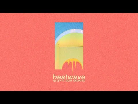 MELVV – Heatwave (feat. More Giraffes) [Official Audio]