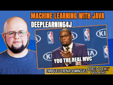 Machine Learning with Java - Deeplearning4j • Enrique Llerena Dominguez • Devoxx Poland 2021