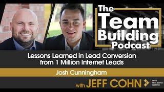 Lessons Learned in Lead Conversion from 1 Million Internet Leads w/Josh Cunningham