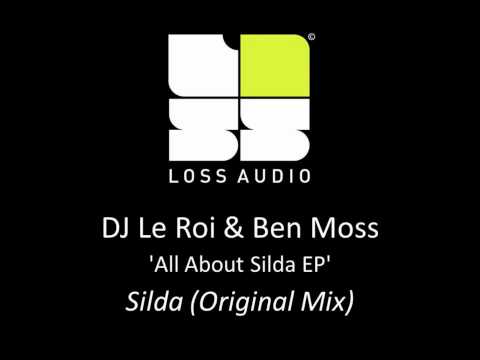 DJ Le Roi & Ben Moss - Silda (Original Mix) - LOSS Audio (LOSS003)