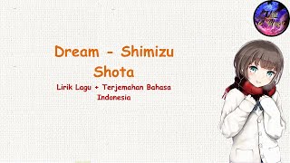 [Dream] - Shimizu Shota | Terjemahan Lirik Indonesia