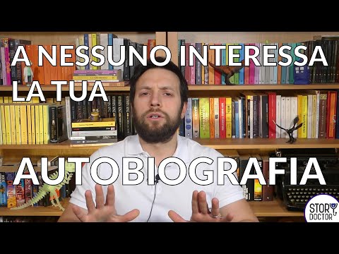 A nessuno interessa la tua AUTOBIOGRAFIA [Story Doctor]