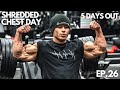 SHREDDED CHEST DAY | 5 DAYS OUT