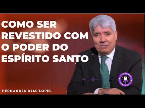 COMO SER REVESTIDO COM O PODER DO ESPÍRITO SANTO - HDL Podcast