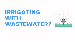 Irrigating with Wastewater: Recycle & Reuse in Irrigation