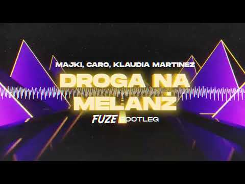 Majki, Caro, Klaudia Martinez - Droga Na Melanż (FUZE BOOTLEG 2025)