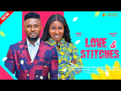 LOVE & STITCHES - SONIA UCHE, MAURICE SAM, CHIKE DANIEL nigerian movies 2023 latest full movies