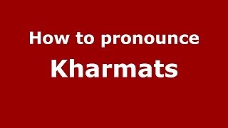 How to pronounce Kharmats