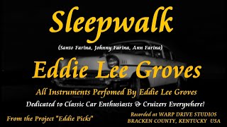 SLEEPWALK (Instrumental) -   Eddie Lee Groves