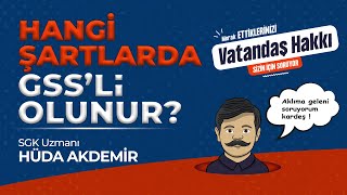 GSS'li NASIL OLUNUR? - SGK Uzmanı Hüda AKDEMİR  #gss #yapılandırma #si