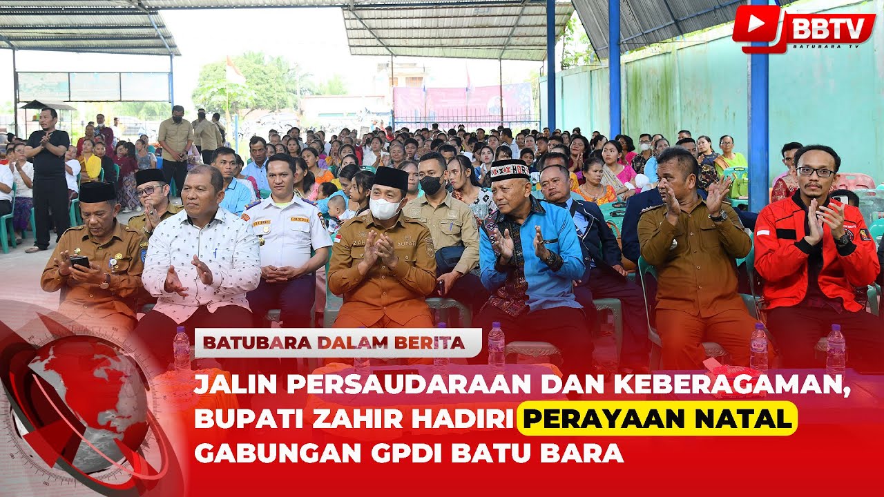 JALIN PERSAUDARAAN DAN KEBERAGAMAN, BUPATI ZAHIR HADIRI PERAYAAN NATAL GABUNGAN GPDI BATU BARA