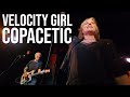Velocity Girl (First live performance since 2002) Copacetic (Black Cat, Washington DC) Sept 9 2023