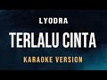 Terlalu Cinta Lyodra Karaoke