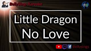Little Dragon - No Love (Karaoke)