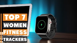 Top 7 Must-Have Fitness Trackers for Women in 2025 – Boost Your Health & Fitness!
