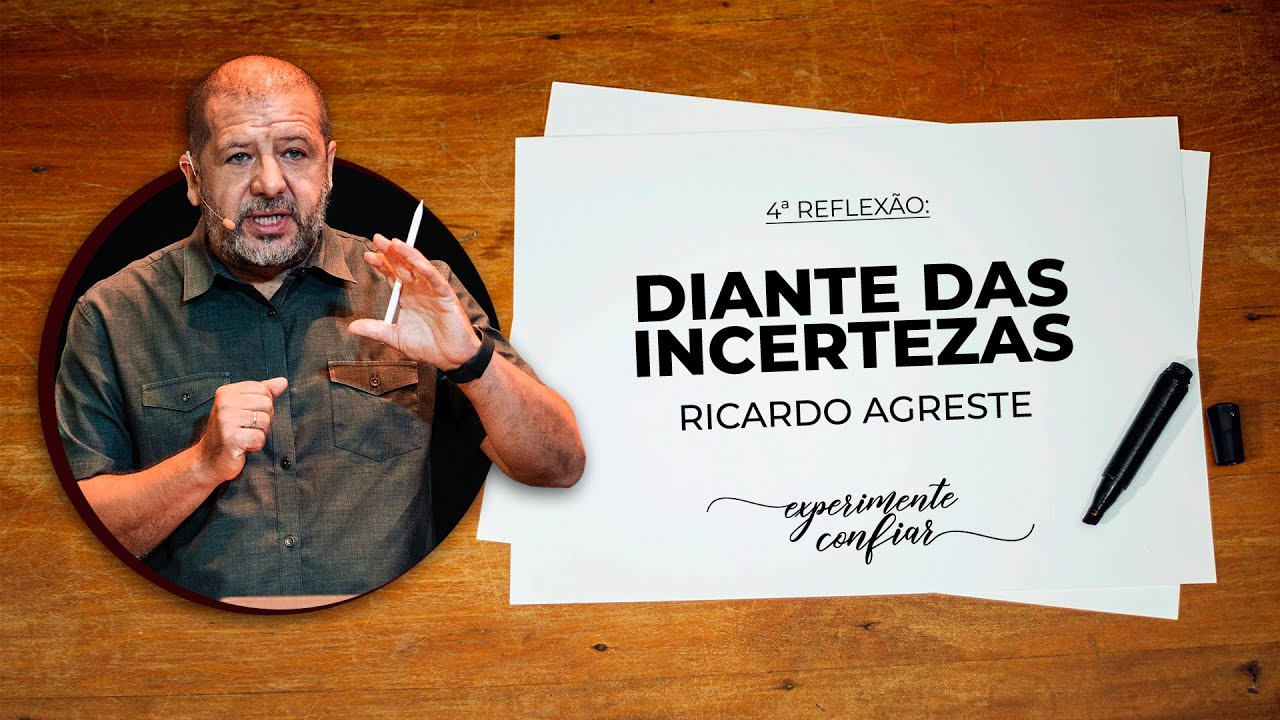 Experimente Confiar: Diante das incertezas - Ricardo Agreste