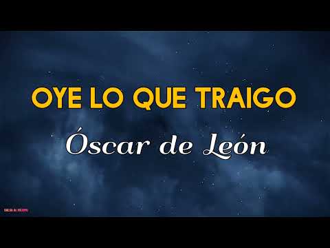 OYE LO QUE TRAIGO - Oscar de León Letra Salsa Cali