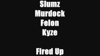Slumz, Murdock, Felon & Kyze - Fired Up - Track 3 (SN1 The Beginning)