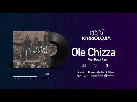 Fid Q - Ole Chizza Feat Rosa Ree (KitaaOLOJIA)