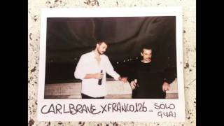CARL BRAVE X FRANCO126 - SOLO GUAI (PROD. CARL BRAVE)
