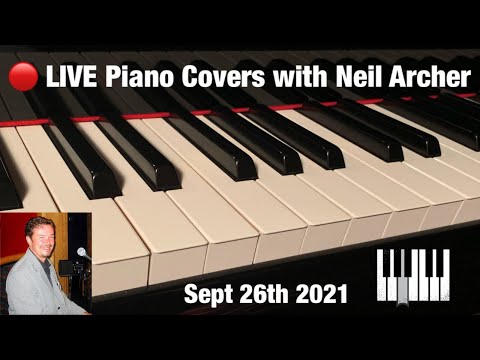 🔴 LIVE Piano Covers with Neil Archer - September 26th 2021 - Yamaha NU1X AvantGrand Upright Hybrid!