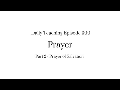 D.T. Ep. 300 - Part 2: Prayer of Salvation