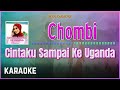 Chombi Cintaku Sampai Ke Uganda Karaoke HQ