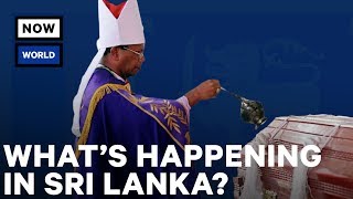 Whats Going on in Sri Lanka?  NowThis World