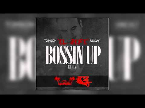 TOMSON, UNCAY | El Jefe #Bossin Up REMIX #2014