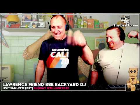 Lawrence Friend B2B Backyard DJ - LIVE on The Beat Forum [12/06/2022]