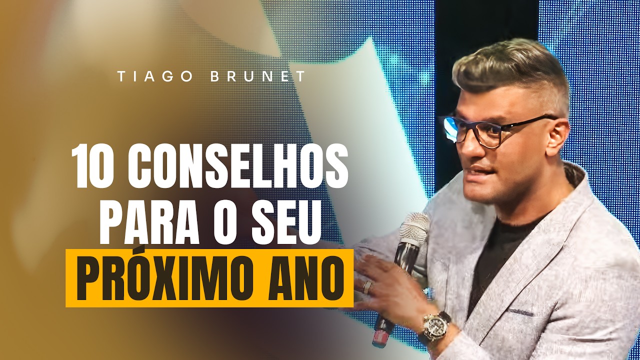 10 CONSELHOS PARA O ESTE NOVO ANO | TIAGO BRUNET