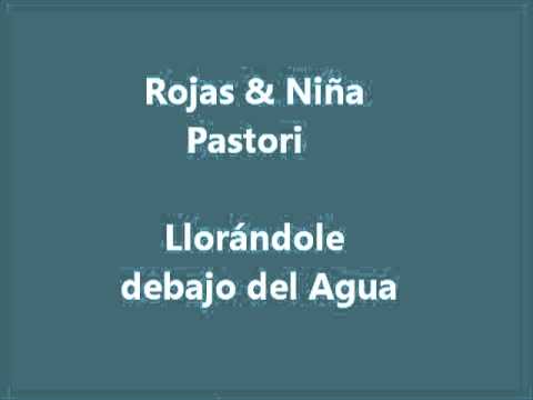 Rojas y Niña Pastori   Llorándole debajo del agua