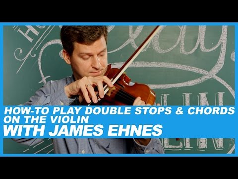 How-to Play Double Stops & Chords on the Violin with James Ehnes