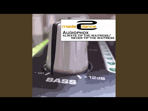 Never Tip The Waitress (Original Edit)