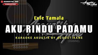 Download lagu Aku Rindu Padamu - Evie Tamala ( Akustik Karaoke ) Lirik Lagu mp3