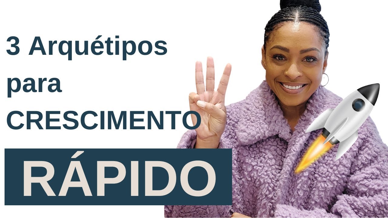 3 ARQUÉTIPOS para CRESCIMENTO RÁPIDO!