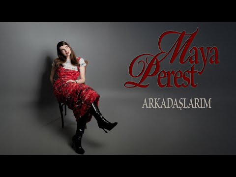 Arkadaşlarım - Maya Perest
