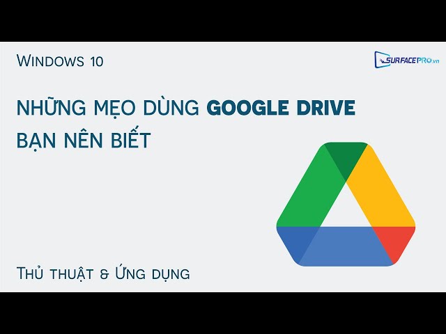 Mẹo dùng Google Drive mà bạn nên biết!