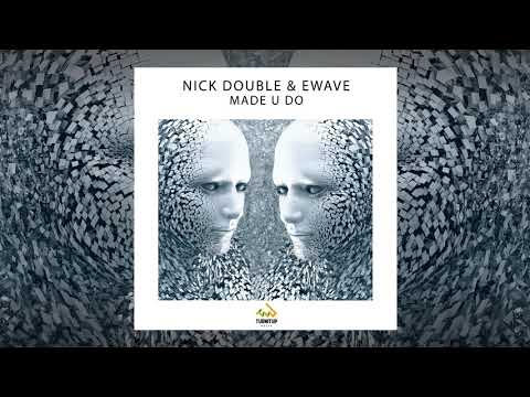 Nick Double & EWAVE - Made U Do