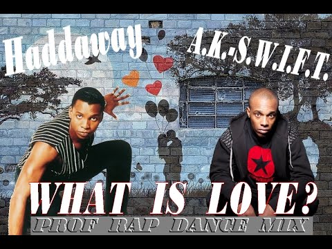 HADDAWAY feat.  A.K.- S.W.I.F.T. - What Is Love (Prof Rap Dance Mix)