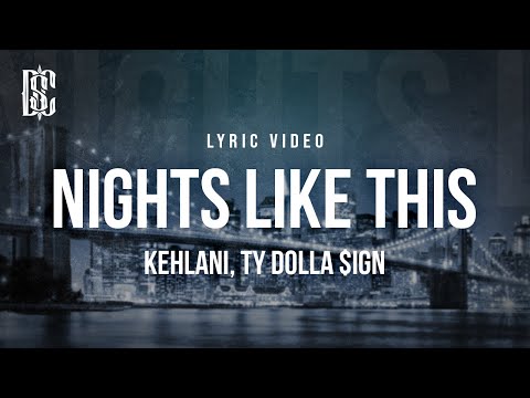 Kehlani feat. Ty Dolla $ign - Nights Like This | Lyrics