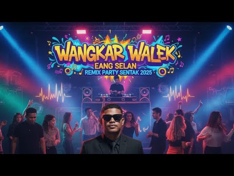 DJ VIRAL TIKTOK 2025 - WANGKAR WALEK - REMIX (EANG SELAN )