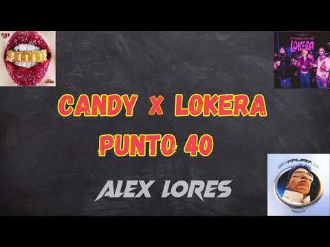 Candy  x Lokera x Punto 40