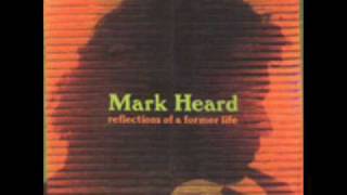 Mark Heard - 3 - Threw It Away - Reflections Of A Former Life (1993)