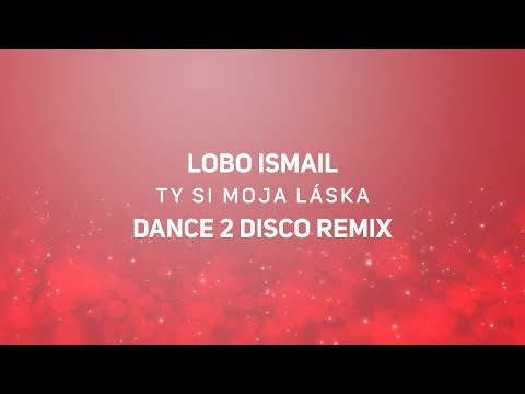 LOBO ISMAIL - Ty Si Moja Láska (Dance 2 Disco Remix) SŁOWACKIE DISCO POLO 2020