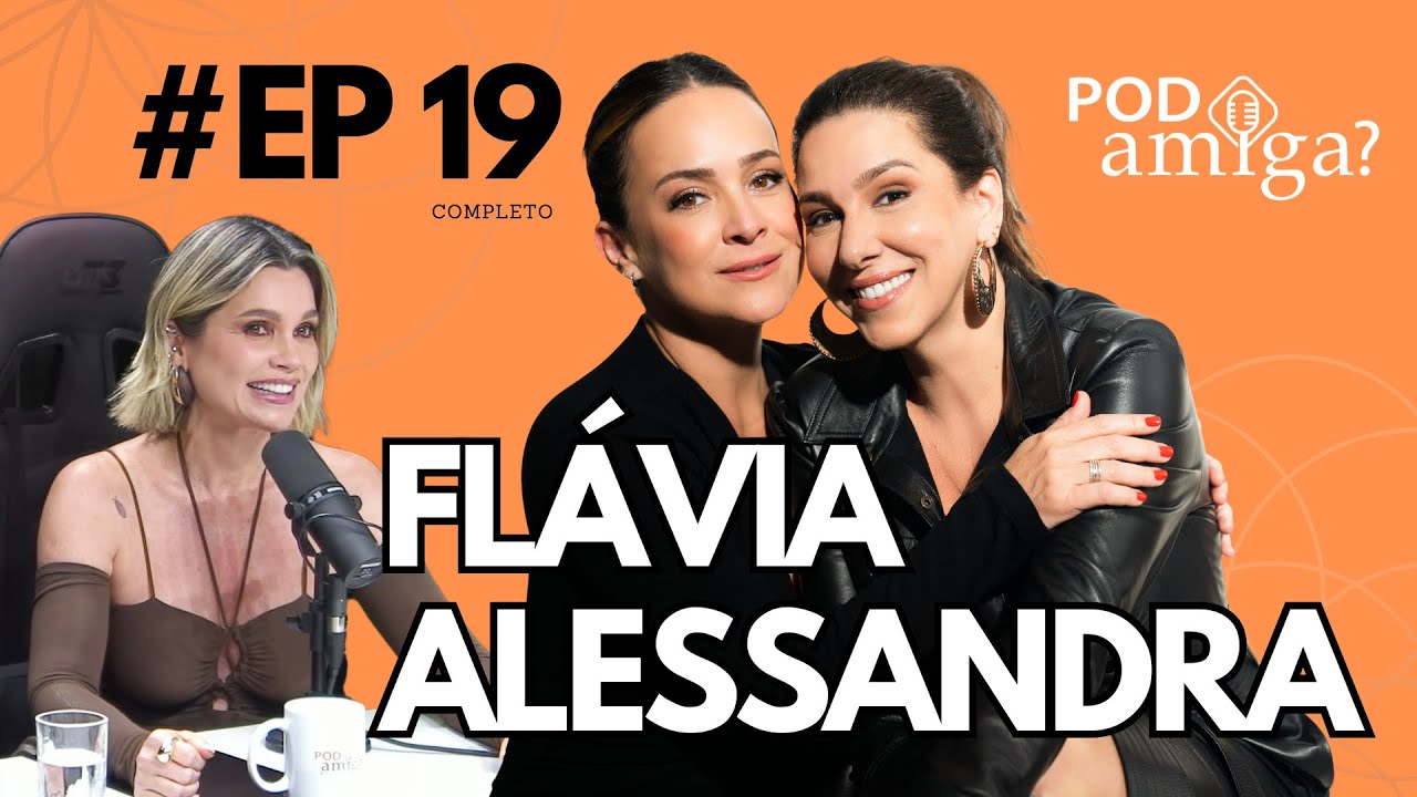 PODamiga? - FLAVIA ALESSANDRA - #EP019 - GABRIELA DUARTE - RENATA CASTRO BARBOSA