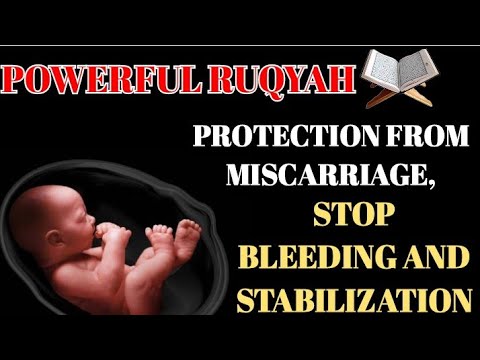 POWERFUL RUQYAH FOR PROTECTION FROM MISCARRIAGE,STOP BLEEDING AND STABILIZATION .