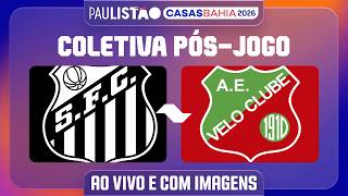 SANTOS X VELO CLUBE - COLETIVA PÓS-JOGO | PAULISTÃO CASAS BAHIA 2026