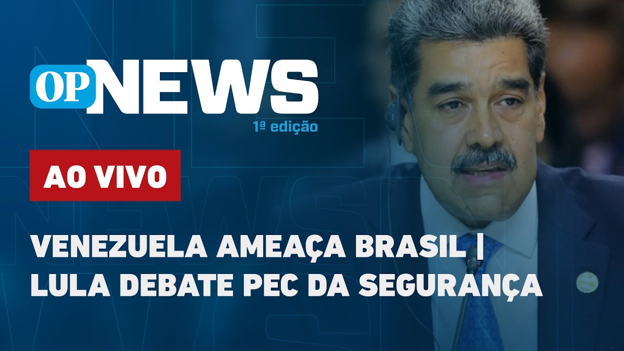 🔴 AO VIVO: Venezuela ameaça Brasil; Lula debate PEC da Segurança; eleições em Fortaleza | OP News